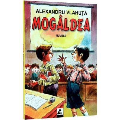 Mogaldea. Nuvele si povestiri - Alexandru Vlahuta