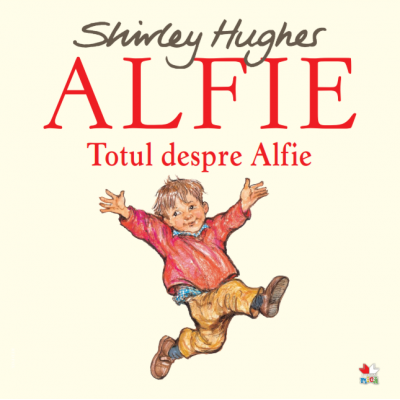 Alfie. Totul despre Alfie - Shirley Hughes