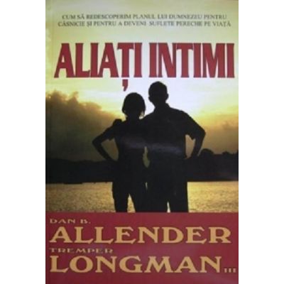 Aliati intimi - Dan B. Allender &amp; Tremper Longman