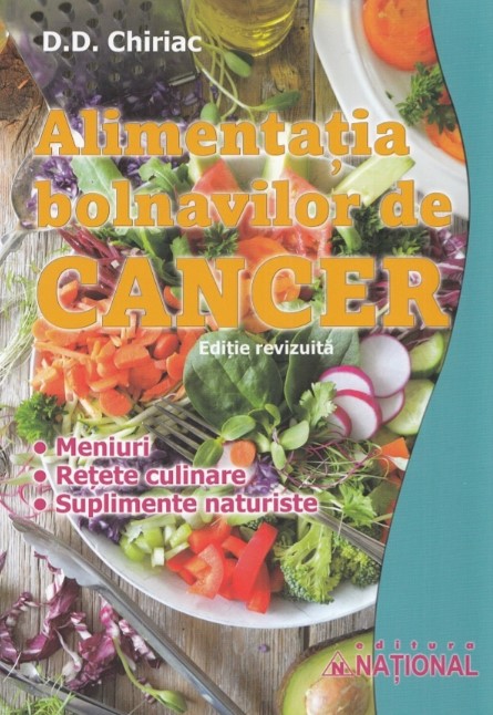 Alimentatia bolnavilor de cancer editia a 4-a revizuita - D. D. Chiriac