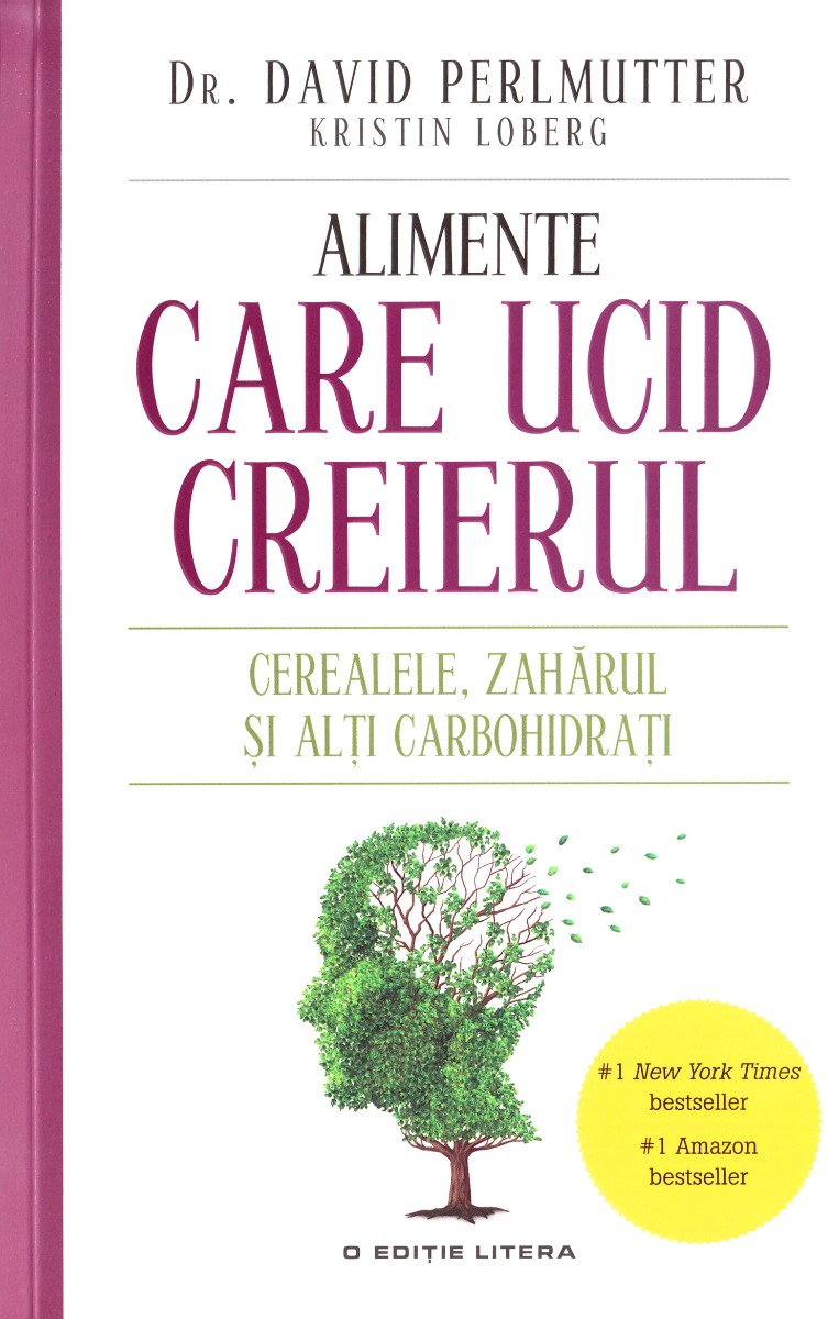 Alimente care ucid creierul. Cerealele, zaharul si alti carbohidrati - David Perlmutter