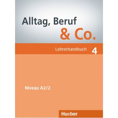 Alltag, Beruf & Co. 4, Lehrerhandbuch - Norbert Becker