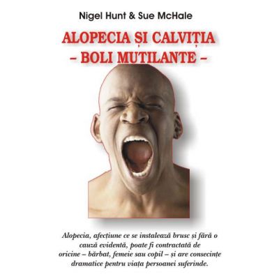 Alopecia si calvitia, boli mutilante - Nigel Hunt