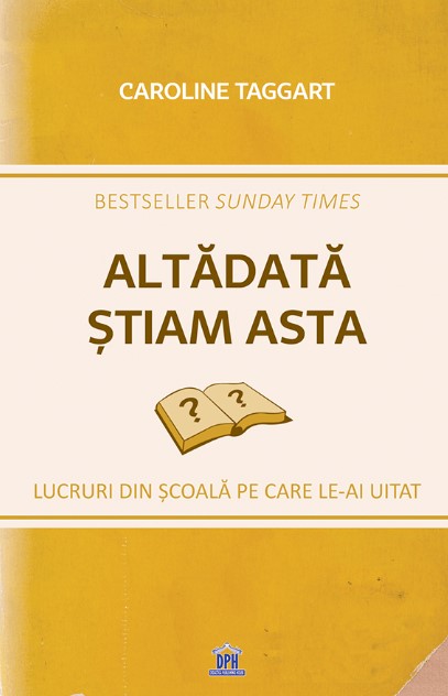 Altadata stiam asta. Lucruri din scoala pe care le-ai uitat - Caroline Taggart