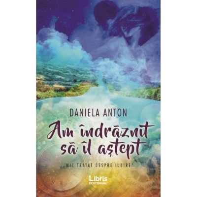 Am indraznit sa il astept - Daniela Anton