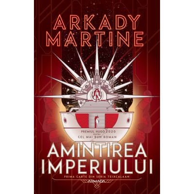 Amintirea imperiului (Seria Teixcalaan, partea I) - Arkady Martine
