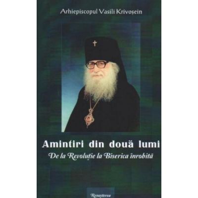 Amintiri din doua lumi - Vasili Krivosein