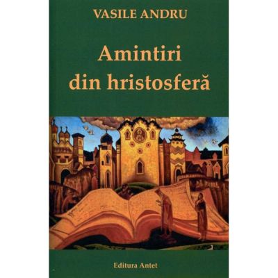 Amintiri din Hristosfera – Vasile Andru