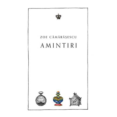 Amintiri. Colectia noblesse - Zoe Camarasescu