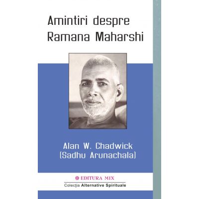 Amintiri despre Ramana Maharshi - Alan W. Chadwick