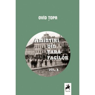 Amintiri din tara fagilor, Vol. III - Ovid Topa