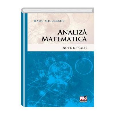 Analiza matematica. Note de curs - Radu Miculescu