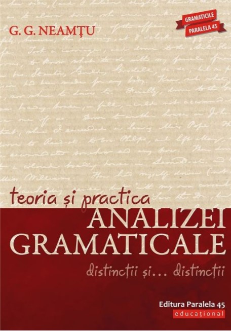 Teoria si practica analizei gramaticale. Distinctii si distinctii - G. G. Neamtu