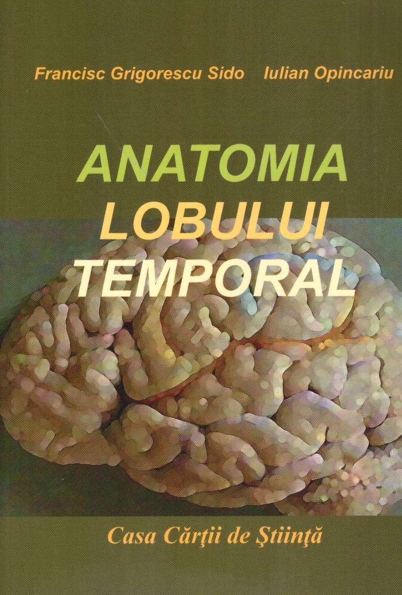 Anatomia lobului temporal - Francisc Grigorescu Sido, Iulian Opincariu