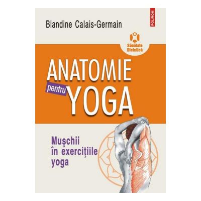 Anatomie pentru yoga - Blandine Calais-Germain