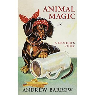 Animal Magic. A Brother-s Story - Andrew Barrow