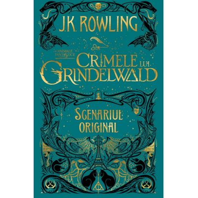 Animale fantastice 2. Crimele lui Grindelwald. Scenariul original - J. K. Rowling