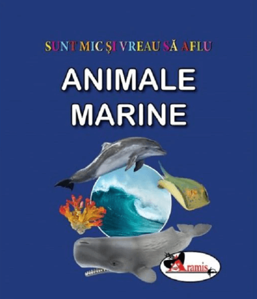 Sunt mic si vreau sa aflu. Animale marine