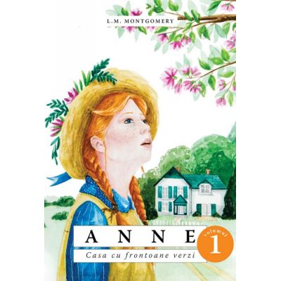 Anne - Casa cu frontoane verzi - Vol. 1 - L. M. Montgomery