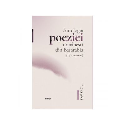 Antologia poeziei romaneati din Basarabia (1770 - 2020) - Nicolae Leahu