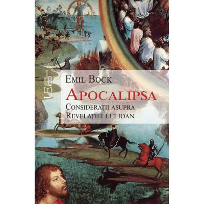 Apocalipsa. Consideratii asupra Revelatiei lui Ioan - Emil Bock