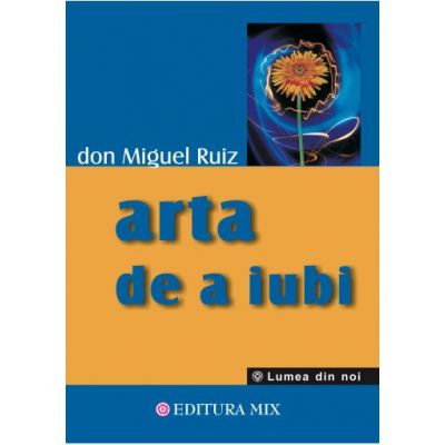 Arta de a iubi - Don Miguel Ruiz