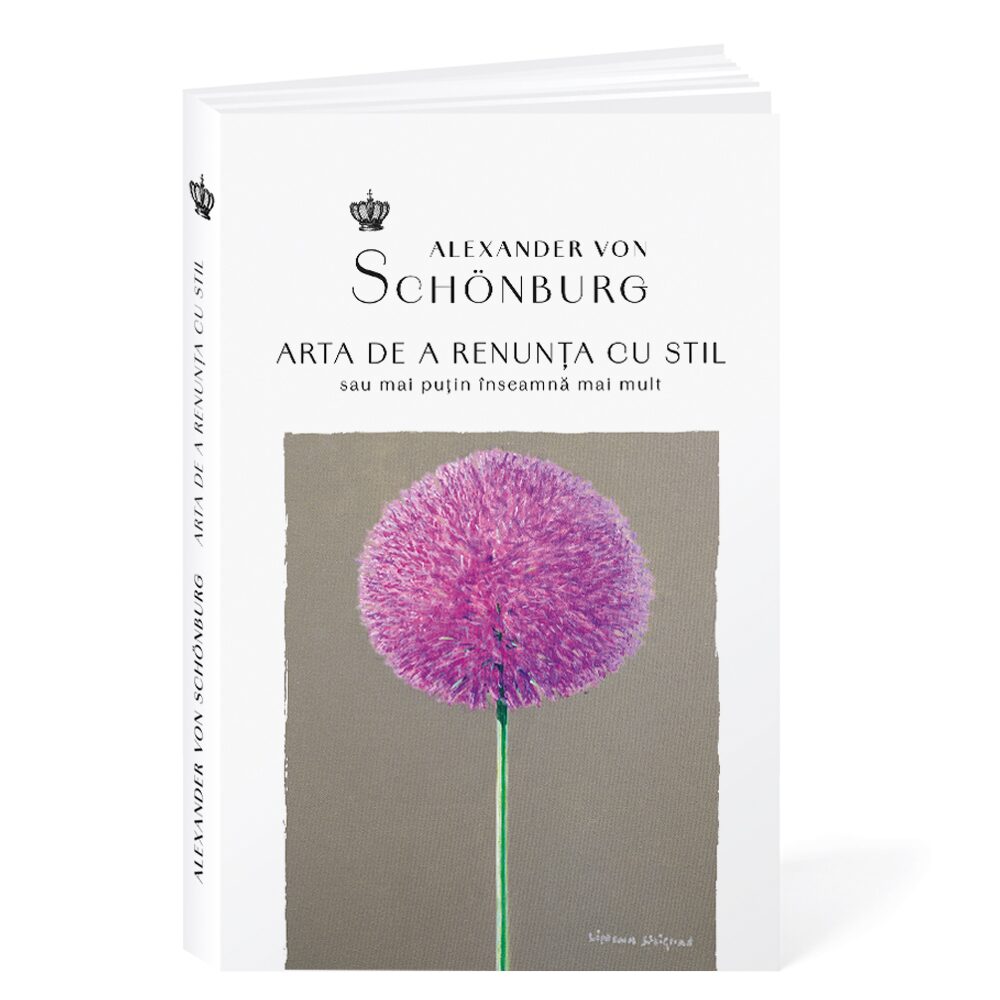 Arta de a renunta cu stil Editia 3 - Alexander von Schonburg
