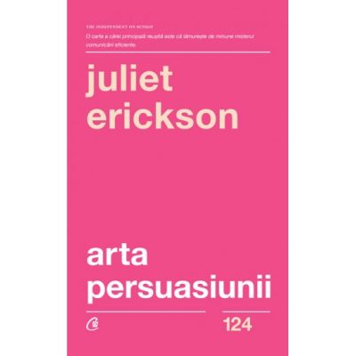 Arta persuasiunii - Juliet Erickson