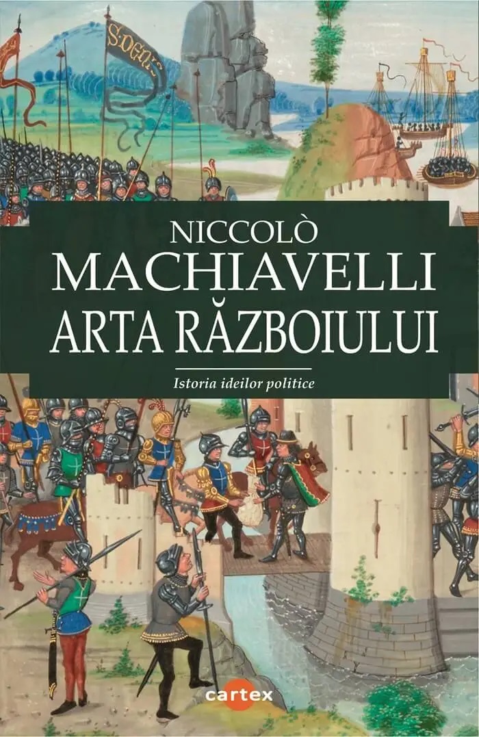 Arta razboiului. Istoria ideilor politice - Niccolo Machiavelli