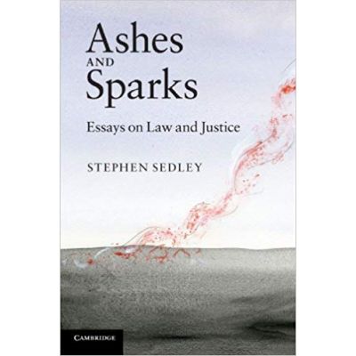 Ashes and Sparks: Essays On Law and Justice - Stephen Sedley