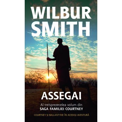 Assegai. Saga familiei Courtney, volumul 13 - Wilbur Smith