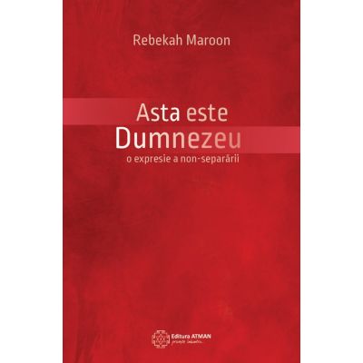 Asta este Dumnezeu. O expresie a non-separarii - Rebekah Maroon