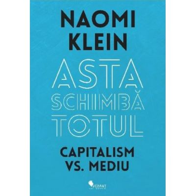 Asta schimba totul - Naomi Klein
