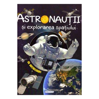 Astronautii si explorarea spatiului