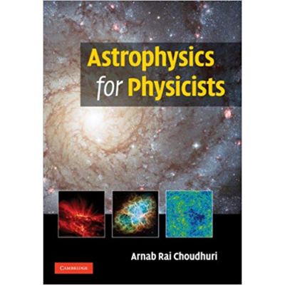 Astrophysics for Physicists - Arnab Rai Choudhuri