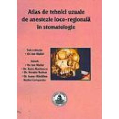 Atlas de tehnici uzuale de anestezie loco-regionala in stomatologie (Ion Maftei)