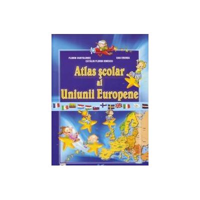 Atlas scolar al Uniunii Europene - Florin Vartolomei, Catalin Florin Ionescu, Dan Eremia