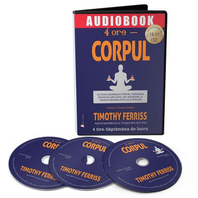 Audiobook. 4 ore Corpul - Timothy Ferriss