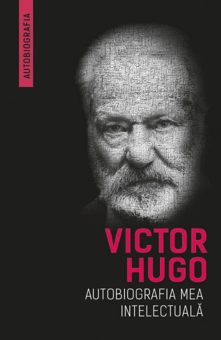 Autobiografia mea intelectuala - Victor Hugo