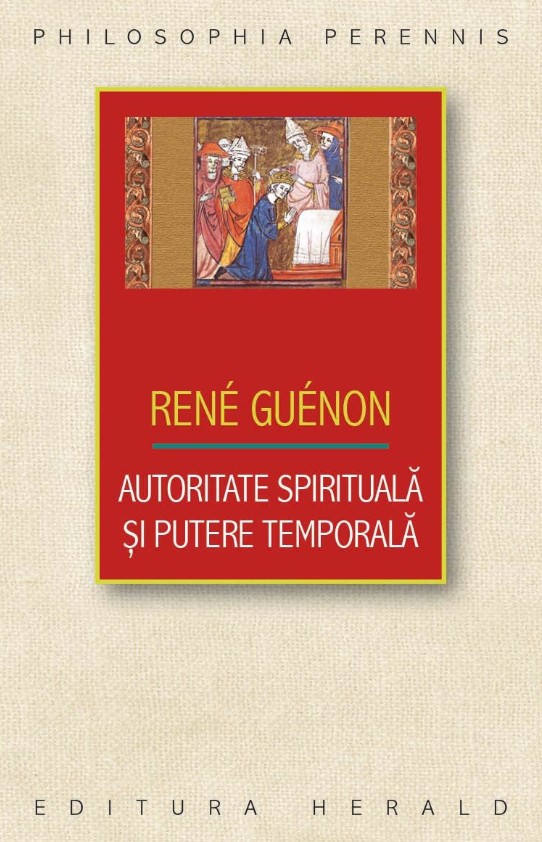 Autoritate spirituala si putere temporala - Rene Guenon