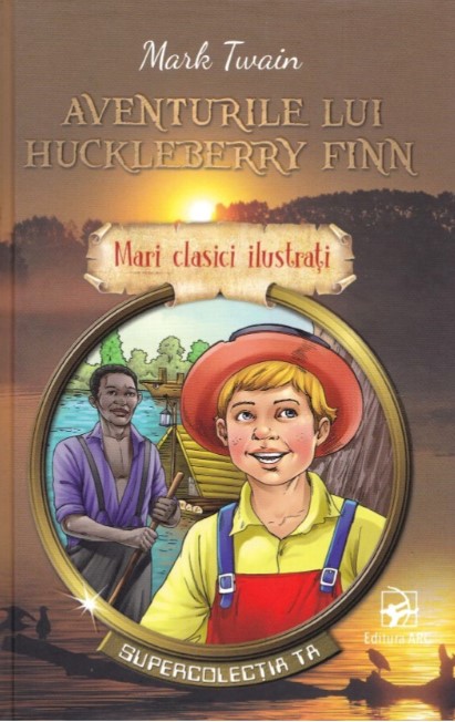 Aventurile lui Huckleberry Finn. Mari clasici ilustrati - Mark Twain