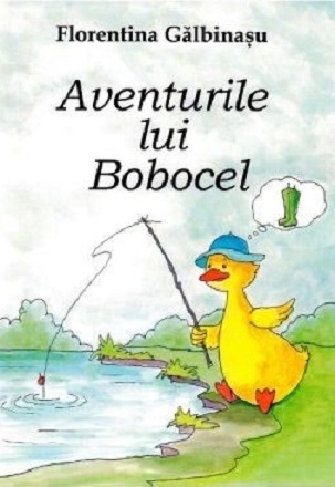 Aventurile lui Bobocel - Florentina Galbinasu