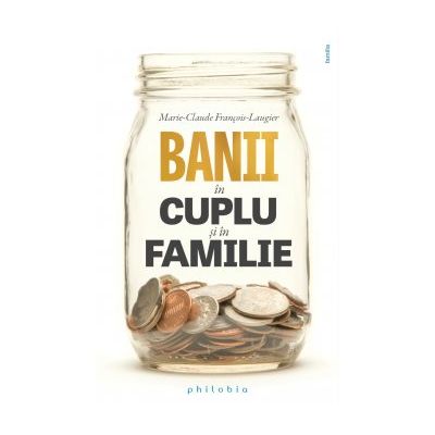 Banii in cuplu si in familie - Marie-Claude François-Laugier