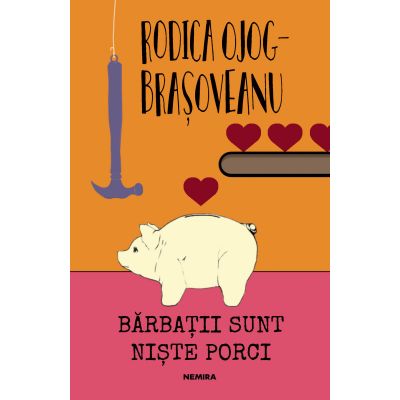 Barbatii sunt niste porci (ed. 2018) - Rodica Ojoc-Brasoveanu