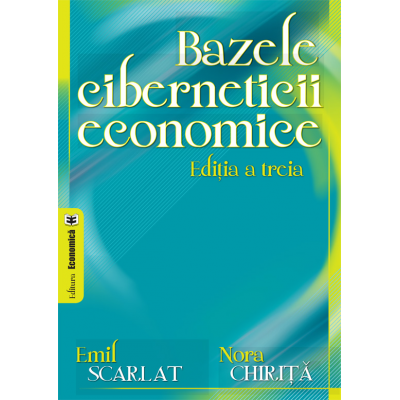 Bazele ciberneticii economice, editia a treia - Emil Scarlat, Nora Chirita