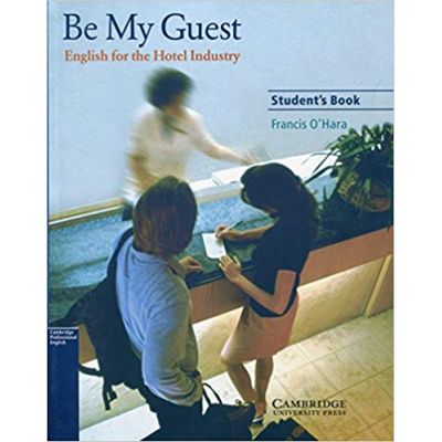 Be My Guest: English for the Hotel Industry - Francis O\'Hara (Student\'s Book)