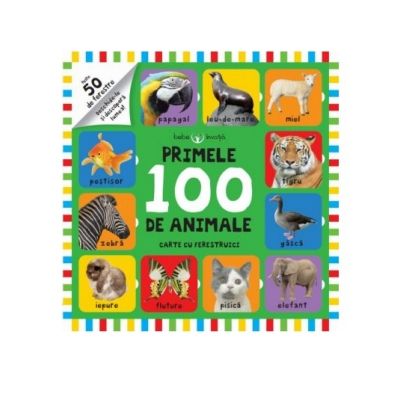 Bebe invata. Primele 100 de animale. Carte cu ferestruici