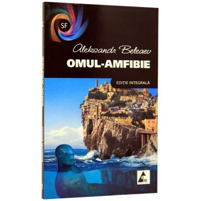 Omul-Amfibie- Aleksandr Beleaev (editie integrala)