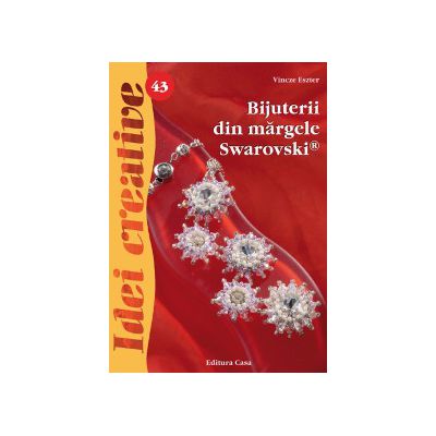 Bijuterii din margele Swarovski. Editia a II-a - Eszter Vincze