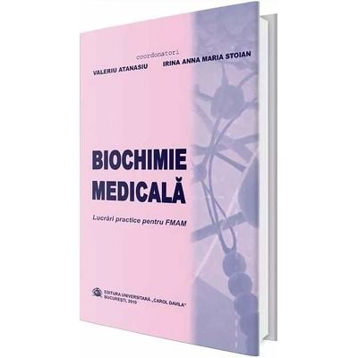 Biochimie medicala. Lucrari practice pentru FMAM - Valeriu Atanasiu